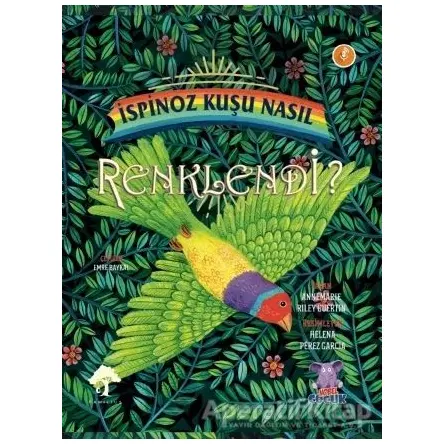 İspinoz Kuşu Nasıl Renklendi? - Annemarie Riley Guertin - Nobel Çocuk