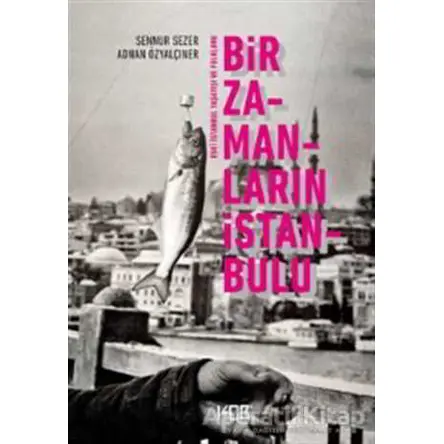 Bir Zamanların İstanbulu - Adnan Özyalçıner - Kor Kitap