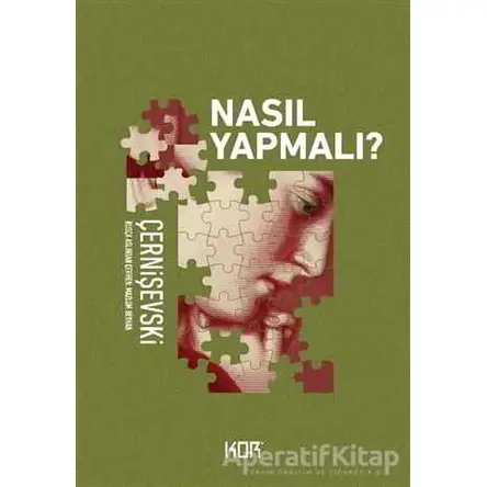 Nasıl Yapmalı? - Nikolay Çernişevski - Kor Kitap