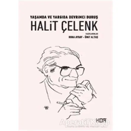 Yaşamda ve Yargıda Devrimci Duruş Halit Çelenk - Rona Aybay - Kor Kitap