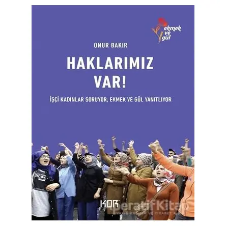 Haklarımız Var! - Onur Bakır - Kor Kitap