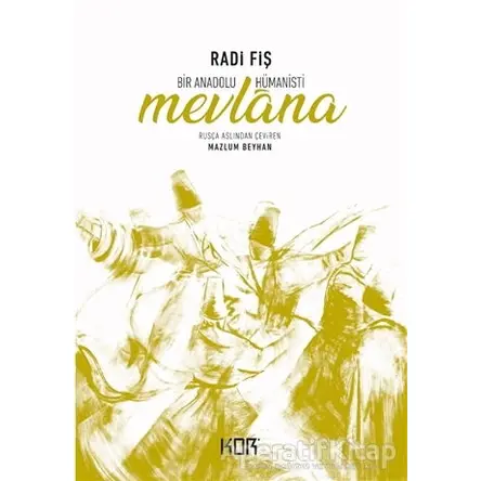 Bir Anadolu Hümanisti Mevlana - Radi Fiş - Kor Kitap