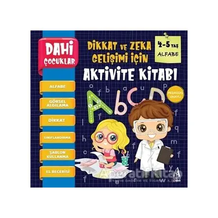 Alfabe - Dahi Çocuklar Dikkat ve Zeka Gelişimi İçin Aktivite Kitabı (4-5 Yaş)
