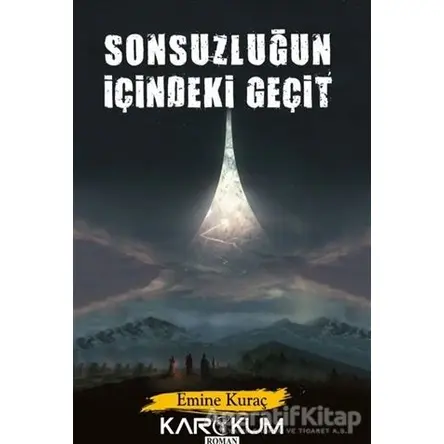 Sonsuzluğun İçindeki Geçit - Emine Kuraç - Karakum Yayınevi