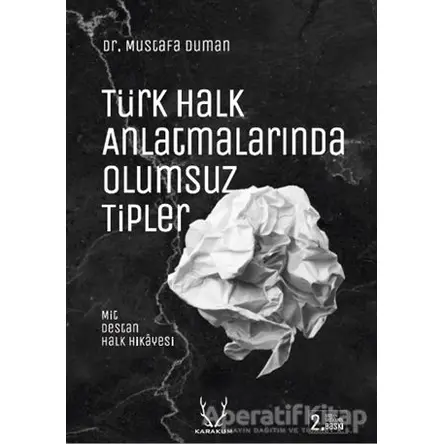 Türk Halk Anlatmalarında Olumsuz Tipler - Mustafa Duman - Karakum Yayınevi