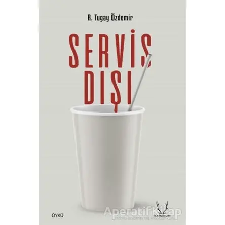 Servis Dışı - R. Tugay Özdemir - Karakum Yayınevi