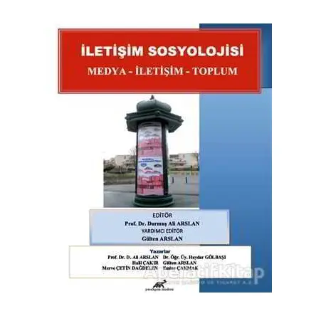 İletişim Sosyolojisi - Emine Çakmak Kılıçaslan - Paradigma Akademi Yayınları