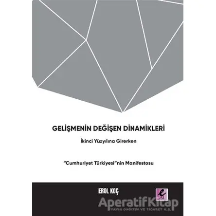 Gelişmenin Değişen Dinamikleri: İkinci Yüzyıla Girerken “Cumhuriyet Türkiyesi”nin Manifestosu