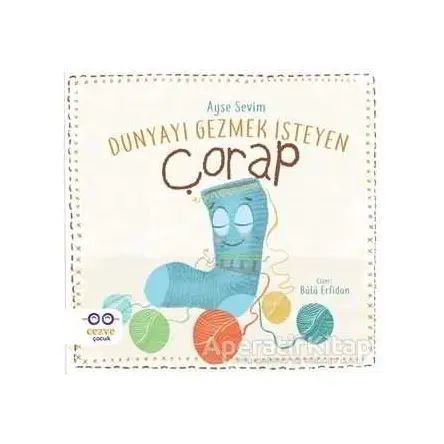 Dünyayı Gezmek İsteyen Çorap - Ayşe Sevim - Cezve Çocuk