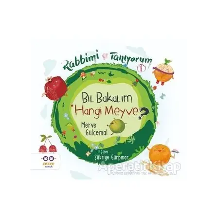 Bil Bakalım Hangi Meyve  - Rabbimi Tanıyorum 1 - Merve Gülcemal - Cezve Çocuk