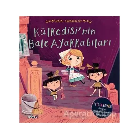 Külkedisinin Bale Ayakkabıları - Masal Arkadaşları - Sue Nicholson - Pogo Çocuk
