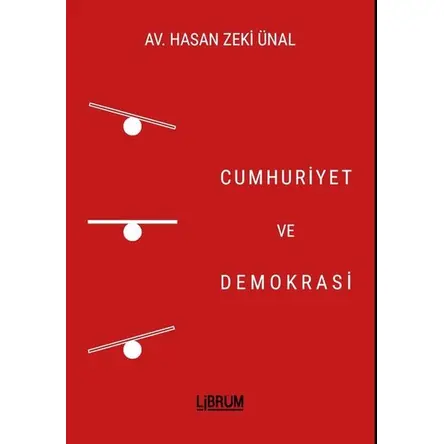 Cumhuriyet ve Demokrasi - Hasan Zeki Ünal - Librum Kitap