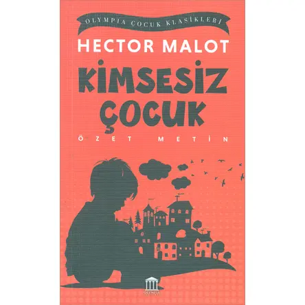 Kimsesiz Çocuk (Özet Metin) - Hector Malot - Olympia Yayınları
