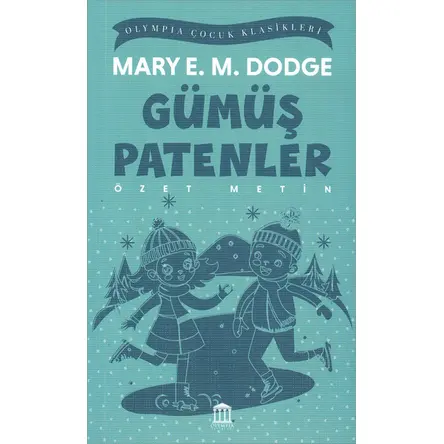Gümüş Patenler (Özet Metin) - Mary Mapes Dodge - Olympia Yayınları