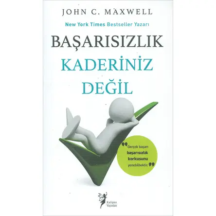 Başarısızlık Kaderin Değil - John C. Maxwell - Kalipso Yayınları
