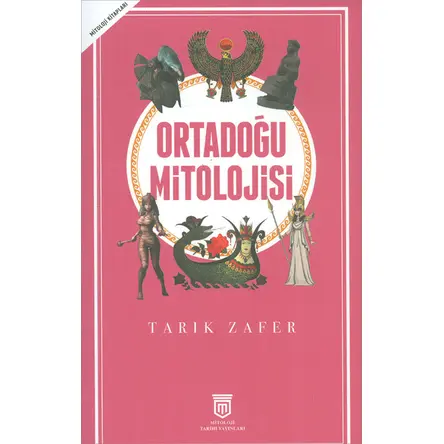 Ortadoğu Mitolojisi - Tarık Zafer - Mitoloji Tarihi Yayınları