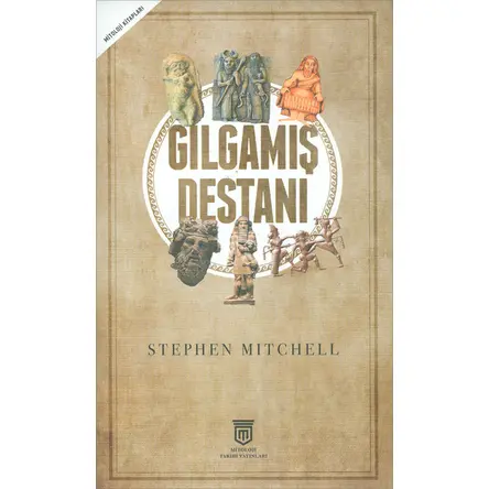 Gılgamış Destanı - Stephen Mitchell - Mitoloji Tarihi Yayınları