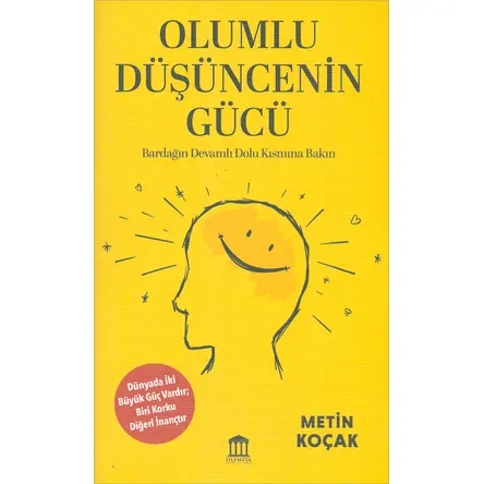 Olumlu Düşüncenin Gücü - Metin Koçak - Olympia Yayınları