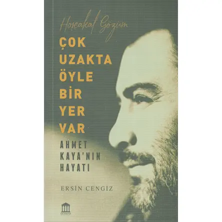 Çok Uzakta Öyle Bir Yer Var - Ahmet Kayanın Hayatı - Ersin Cengiz - Olympia Yayınları