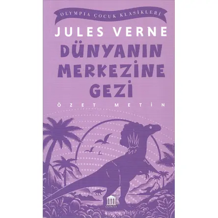 Dünyanın Merkezine Gezi (Özet Metin) - Jules Verne - Olympia Yayınları