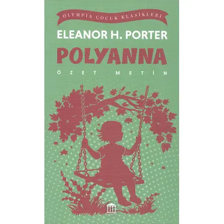 Polyanna (Özet Metin) - Eleanor H. Porter - Olympia Yayınları