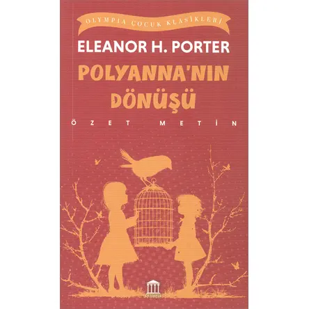 Polyannanın Dönüşü (Özet Metin) - Eleanor H. Porter - Olympia Yayınları