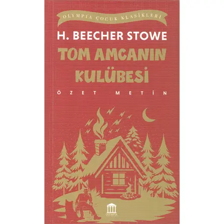 Tom Amcanın Kulübesi (Özet Metin) - H. Beecher Stowe - Olympia Yayınları