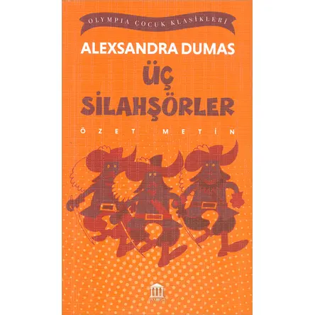 Üç Silahşörler (Özet Metin) - Alexandre Dumas - Olympia Yayınları