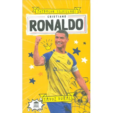 Cristiano Ronaldo - Futbolun Yıldızları - Yavuz Vural - Olympia Yayınları