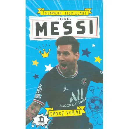 Lionel Messi - Futbolun Yıldızları - Yavuz Vural - Olympia Yayınları