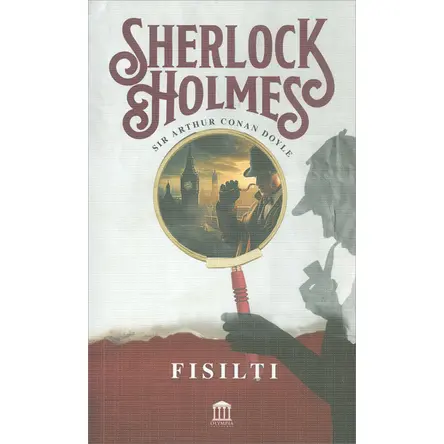 Sherlock Holmes - Fısıltı - Sir Arthur Conan Doyle - Olympia Yayınları