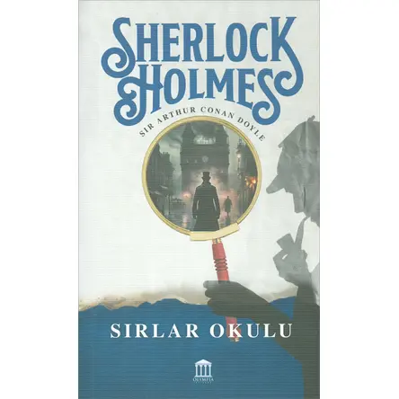 Sherlock Holmes - Sırlar Okulu - Sir Arthur Conan Doyle - Olympia Yayınları