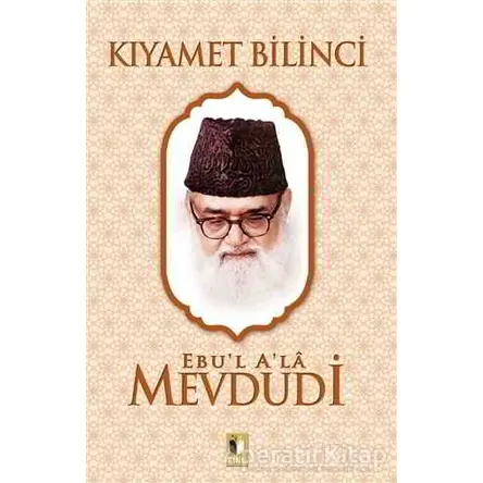 Kıyamet Bilinci - Seyyid Ebul-Ala el-Mevdudi - Ehil Yayınları