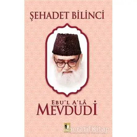 Şehadet Bilinci - Seyyid Ebul-Ala el-Mevdudi - Ehil Yayınları
