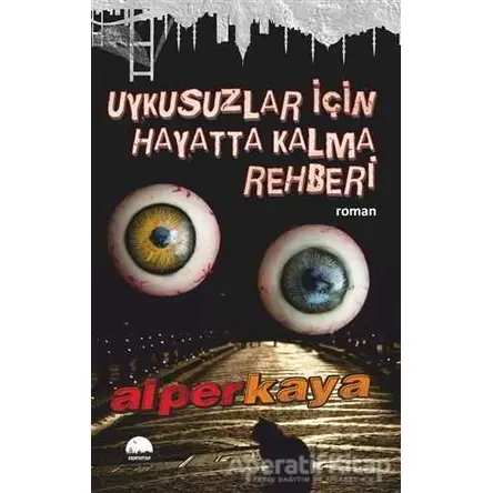 Uykusuzlar İçin Hayatta Kalma Rehberi - Alper Kaya - Kent Kitap