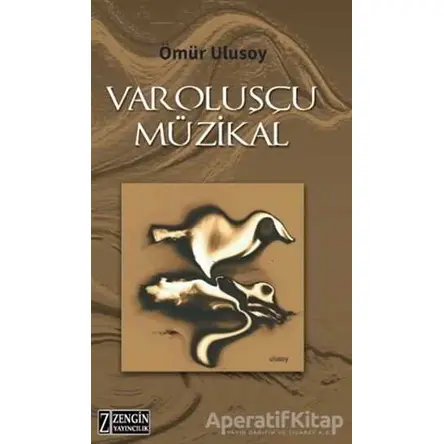 Varoluşçu Müzikal - Ömür Ulusoy - Zengin Yayıncılık