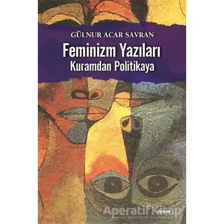 Feminizm Yazıları - Gülnur Acar Savran - Dipnot Yayınları