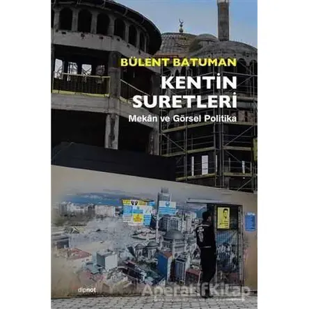 Kentin Suretleri - Bülent Batuman - Dipnot Yayınları