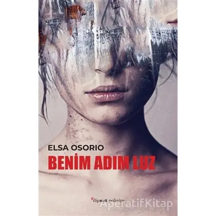 Benim Adım Luz - Elsa Osorio - Dipnot Yayınları