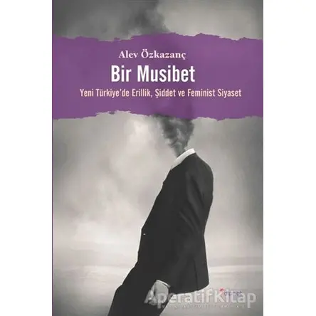 Bir Musibet - Alev Özkazanç - Dipnot Yayınları