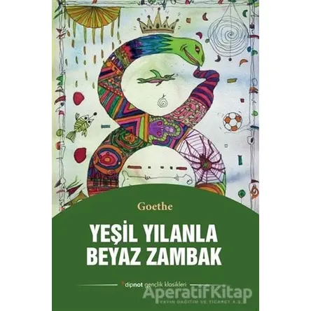 Yeşil Yılanla Beyaz Zambak - Johann Wolfgang von Goethe - Dipnot Yayınları