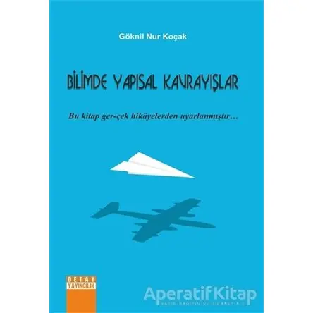 Bilimde Yapısal Kavrayışlar - Göknil Nur Koçak - Detay Yayıncılık