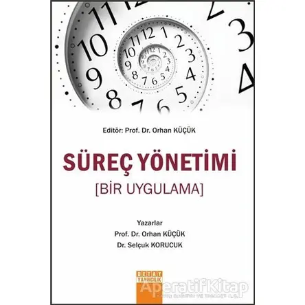 Süreç Yönetimi (Bir Uygulama) - Orhan Küçük - Detay Yayıncılık