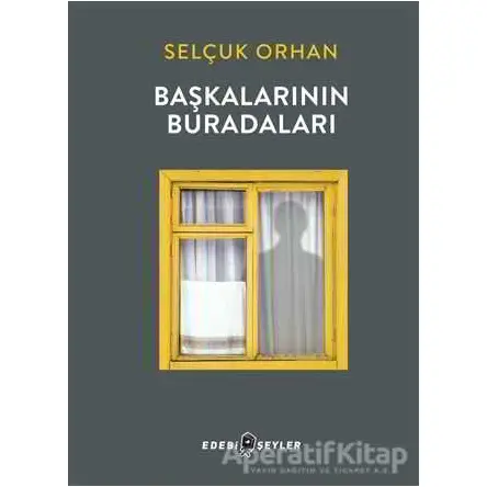 Başkalarının Buradaları - Selçuk Orhan - Edebi Şeyler
