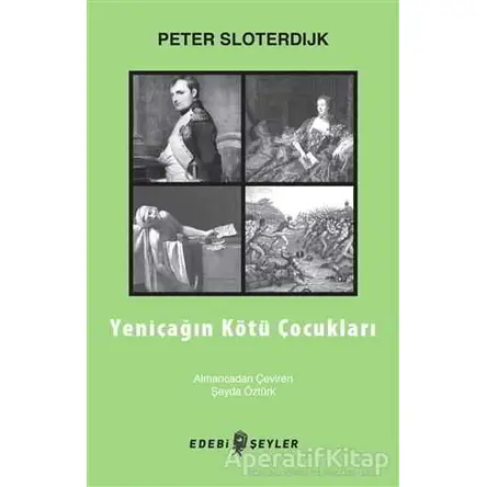 Yeniçağın Kötü Çocukları - Peter Sloterdijk - Edebi Şeyler