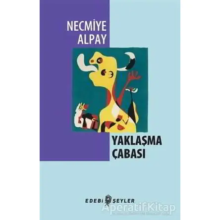 Yaklaşma Çabası - Necmiye Alpay - Edebi Şeyler