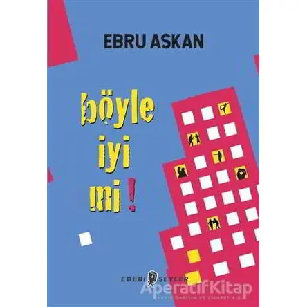 Böyle İyi mi! - Ebru Askan - Edebi Şeyler