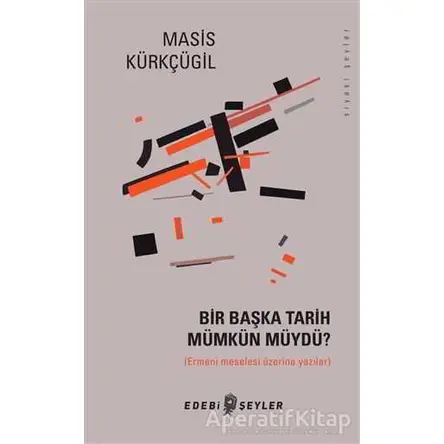 Bir Başka Tarih Mümkün Müydü? - Masis Kürkçügil - Edebi Şeyler