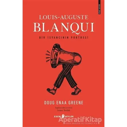 Louis-Auguste Blanqui - Bir İsyancının Portresi - Doug Enaa Greene - Edebi Şeyler