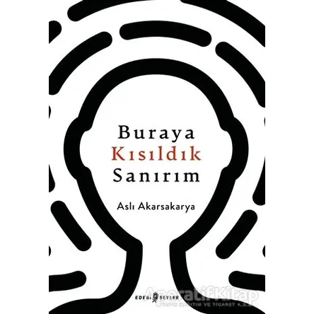Buraya Kısıldık Sanırım - Aslı Akarsakarya - Edebi Şeyler